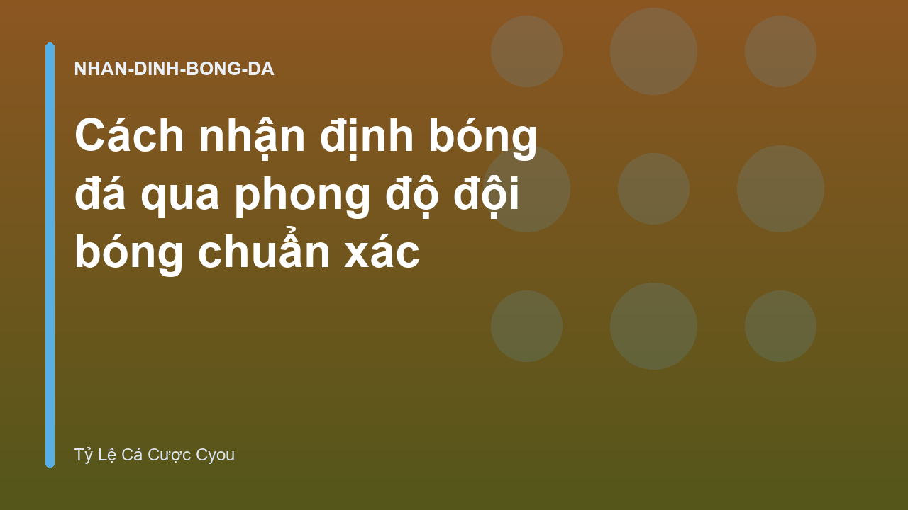 Cách nhận định bóng đá qua phong độ đội bóng chuẩn xác