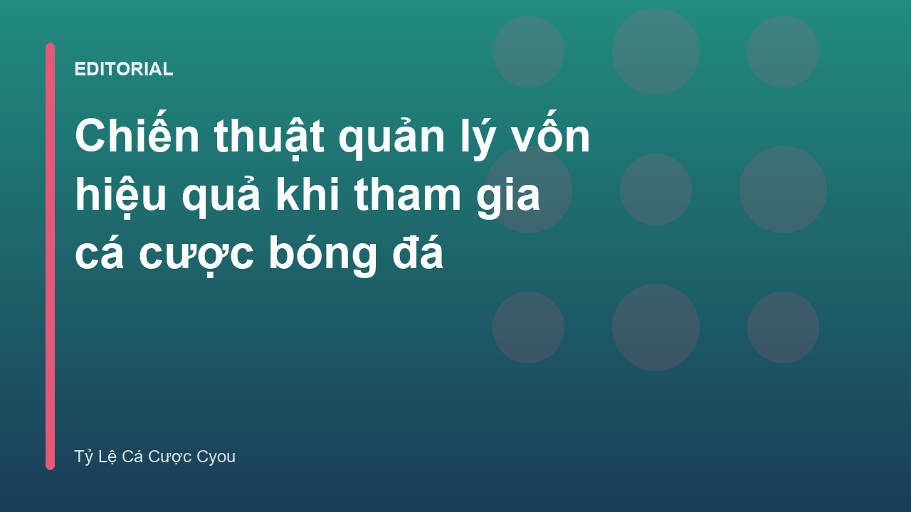 Chiến thuật quản lý vốn cá cược bóng đá