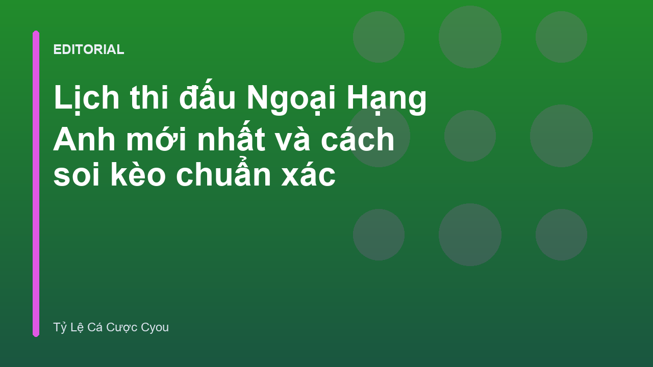 Lịch thi đấu Ngoại Hạng Anh và phân tích kèo